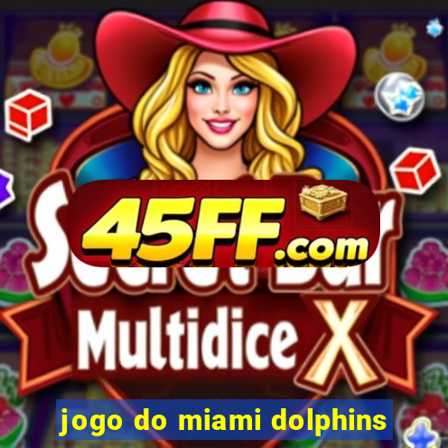 jogo do miami dolphins
